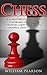 Chess :Chess Mastery For Beginners, Chessboard Domination Strategies,Chess Tactics,Chess Openings,Chess Strategies.