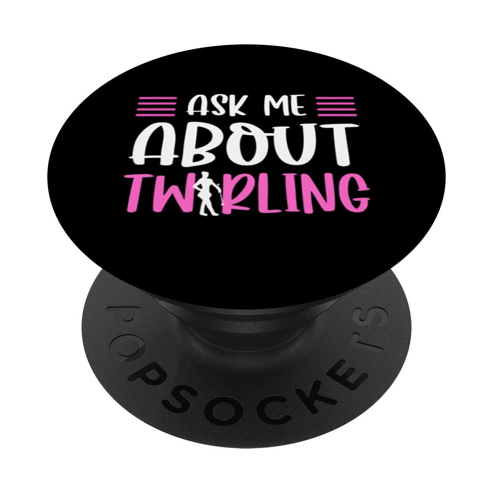 Ask Me About Twirling. Majorette Twirler Baton Twirling PopSockets Swappable PopGrip