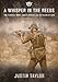 A Whisper in the Reeds: 'The Terrible Ones' - South Africa's 32 Battalion at War by Justin Taylor