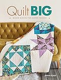 Quilt Big: Bigger Blocks for Faster Finishes by Jemima Flendt
