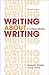 Writing about Writing: A College Reader
