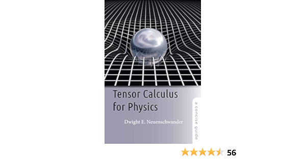 Tensor Calculus For Physics A Concise Guide Neuenschwander Dwight E 9781421415659 Books