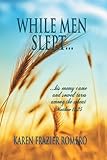 WHILE MEN SLEPT...: ...his enemy came and sowed tares among the wheat