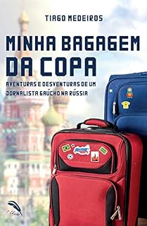 Livro Minha Bagagem da Copa: Aventuras e Desventuras de um Jornalista Gaúcho na Rússia