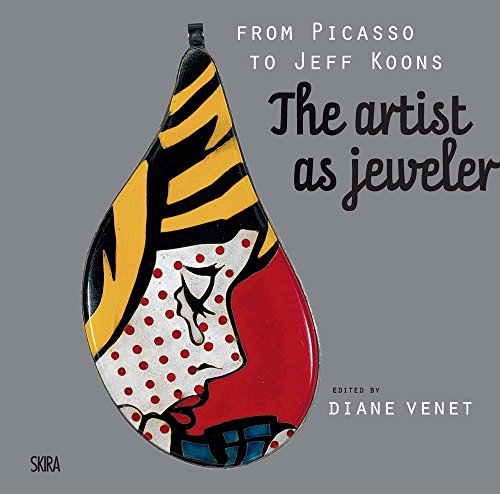 From Picasso to Koons: The Artist as Jeweler by 
