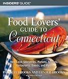 Food Lovers' Guide to Connecticut, 2nd: Best Local Specialties, Markets, Recipes, Restaurants, Events, and More (Food Lovers' Series) by 