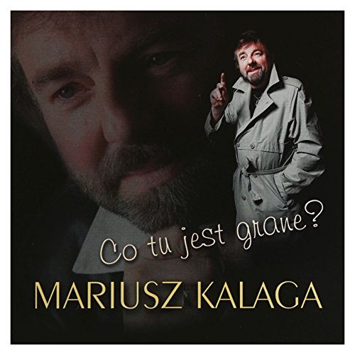 Mariusz Kalaga - co tu jest grane? - Zortam Music