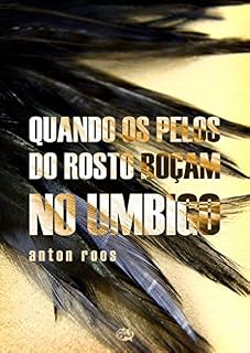 Livro Quando os pelos do rosto roçam no umbigo