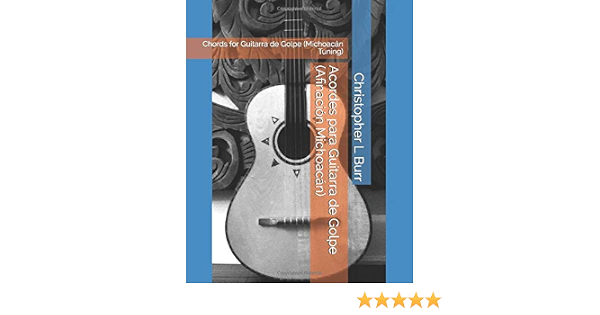 Acordes para Guitarra de Golpe (Afinación Michoacán): Chords for Guitarra  de Golpe (Michoacán Tuning) by - Amazon.ae