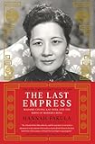 The Last Empress: Madame Chiang Kai-shek and the Birth of Modern China by 