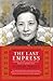 The Last Empress: Madame Chiang Kai-shek and the Birth of Modern China by 