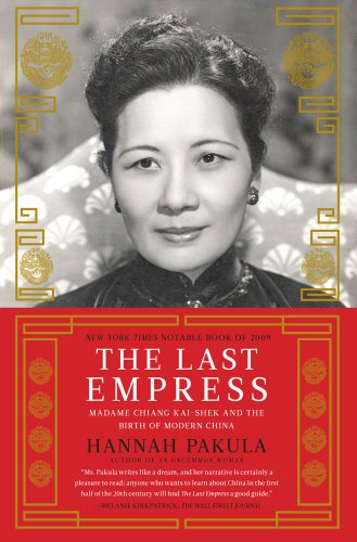 The Last Empress: Madame Chiang Kai-shek and the Birth of Modern China by Hannah Pakula