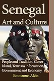 Senegal Art and Culture: People and Tradition, Goree Island, Tourism information, Government and Economy