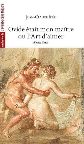 Ovide était mon maître ou L'art d'aimer