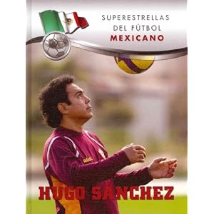 Hugo Sánchez (Superestrellas Del Fútbol / Superstars of Soccer) (Spanish Edition)