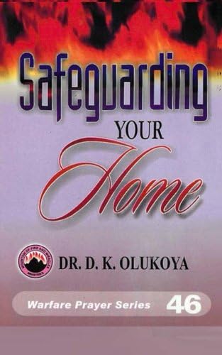 Safeguarding Your Home: Volume 46 (Warfare Prayer Series)