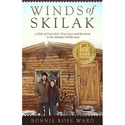 Winds of Skilak: A Tale of True Grit, True Love and Survival in the Alaskan Wilderness