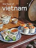 Food of Vietnam: [Vietnamese Cookbook, Over 80 Recipes] (Authentic Recipes Series)