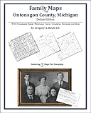 Family Maps of Ontonagon County, Michigan, Deluxe Edition : With Homesteads, Roads, Waterways, Towns, Cemeteries, Railroads, and More, Boyd, Gregory A., 1420315188