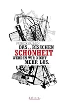 Das bisschen Schouml;nheit werden wir nicht mehr los. (Prosa bei Lektora 39) (German Edition)