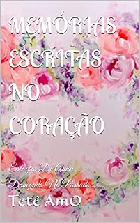 Livro MEMÓRIAS ESCRITAS NO CORAÇÃO: Estações De Amor. . . Dançando No Passado
