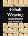 4-Shaft Weaving Project Planner and Notebook: Structure Illustration Cover - Workbook for 25 Handwov by 