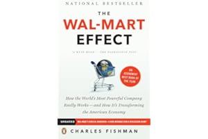 The Wal-Mart Effect: How the World's Most Powerful Company Really Works--and How It's Transforming the American Economy: How 