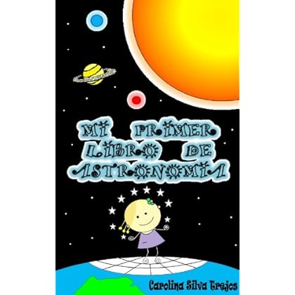 MI PRIMER LIBRO DE ASTRONOMIA MI PRIMER LIBRO DE ASTRONOMIA