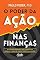 Livro O poder da ação nas finanças: O segredo para o enriquecimento