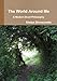 The World Around Me - A Modern Druid Philosophy by Gladys Dinnacombe