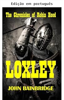 Livro Loxley (As crônicas de Robin Hood Livro 1)