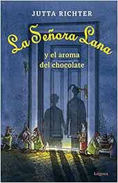 La Señora Lana y El aroma Del Chocolate La joven colección: Amazon.es: Richter, Jutta, Mattei, Günter, Andrès Font, Susana: Libros