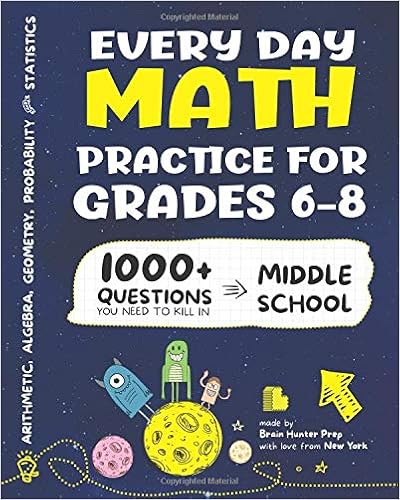 Every Day Math Practice: 1000+ Questions You Need to Kill in Middle School | Math Workbook | Middle School Study Practice Notebook | Grades 6-8, by Brain Hunter Prep