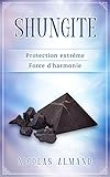 Shungite: Protection extrême - Source d'harmonie (French Edition) by Nicolas Almand, Editions MeM