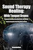 Sound Therapy Healing With Tongue Drums Tuning and