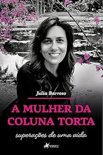 Livro A Mulher da Coluna Torta: Superações de Uma Vida