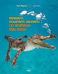 Menaçants, inquiétants, fascinants, ces animaux mal-aimés