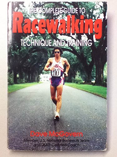 The Complete Guide to Racewalking: Technique and Training The Complete Guide to Racewalking: Technique and Training