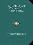 Reflexions Sur L'Oeuvre Des Prisons (1833) (French Edition) by