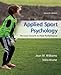 Applied Sport Psychology: Personal Growth to Peak Performance