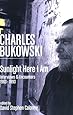 Charles Bukowski: Sunlight Here I Am: Interviews and Encounters 1963-1993