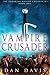 Vampire Crusader (The Immortal Knight Chronicles Book 1) by Dan Davis