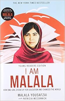 I Am Malala: How One Girl Stood Up for Education and Changed the World (Young Readers Edition), by Malala Yousafzai Patricia McCormick I Am Malala: How One Girl Stood Up for Education and Changed the World (Young Readers Edition), by Malala Yousafzai Patricia McCormick