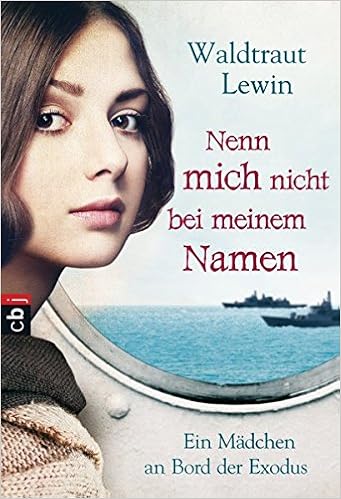 Nenn Mich Nicht Bei Meinem Namen Ein Madchen An Bord Der Exodus Amazon De Lewin Waldtraut Bucher