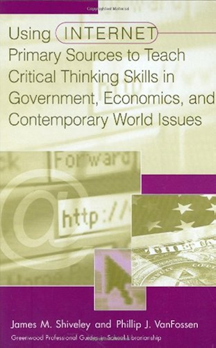 Download Using Internet Primary Sources to Teach Critical Thinking Skills in Government, Economics, and Contemporary World Issues (Greenwood Professional Guides in School Librarianship,) (English Edition) PDF