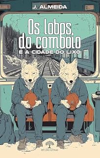 Livro OS LOBOS DO COMBOIO: E A CIDADADE DO LIXO