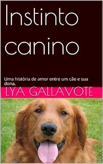 Livro Instinto canino: Uma história de amor entre um cão e sua dona.