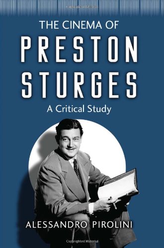 The Cinema of Preston Sturges: A Critical Study by Alessandro Pirolini