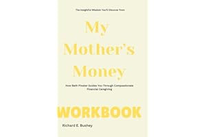 The Insightful Wisdom You’ll Discover from My Mother’s Money Workbook: How Beth Pinsker Guides You Through Compassionate Financial Caregiving