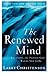 The Renewed Mind: Becoming The Person God Wants You To Be by Larry Christenson